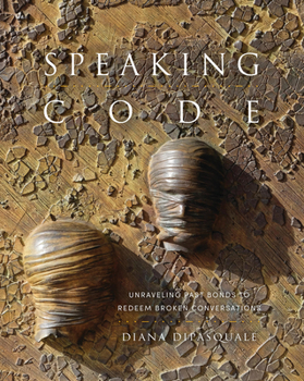 Paperback Speaking Code: Unraveling Past Bonds to Redeem Broken Conversations Book
