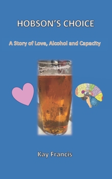 Paperback Hobson's Choice: A Story of Love, Alcohol and Capacity Book