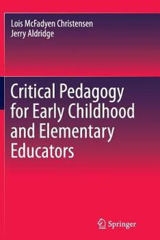 Paperback Critical Pedagogy for Early Childhood and Elementary Educators Book