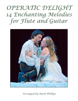 Paperback Operatic Delight: 14 Enchanting Melodies for Flute and Guitar Book