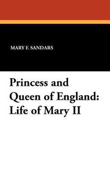 Paperback Princess and Queen of England: Life of Mary II Book