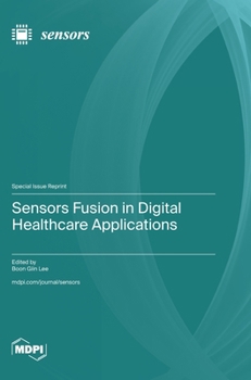 Hardcover Sensors Fusion in Digital Healthcare Applications Book