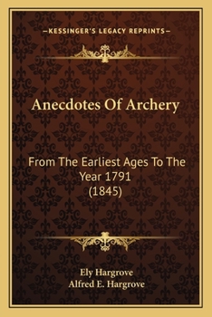 Paperback Anecdotes Of Archery: From The Earliest Ages To The Year 1791 (1845) Book