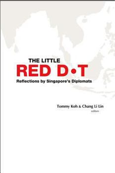 The Little Red Dot: Reflections by Singapore's Diplomats