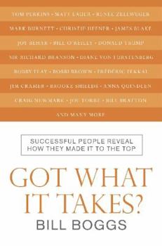 Paperback Got What It Takes?: Successful People Reveal How They Made It to the Top--So You Can, Too! Book