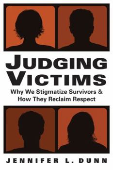 Paperback Judging Victims: Why We Stigmatize Survivors, and How They Reclaim Respect (Social Problems, Social Constructions) Book