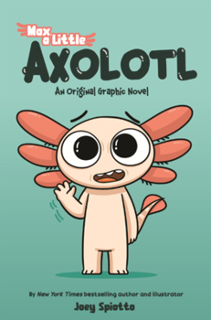 Library Binding Max, a Little Axolotl Book