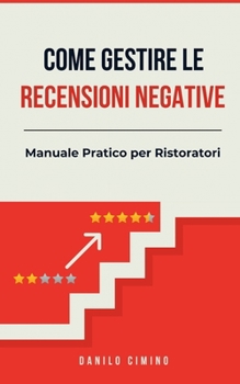 Paperback Come gestire le recensioni negative: Manuale pratico per baristi e ristoratori [Italian] Book