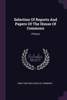 Paperback Selection Of Reports And Papers Of The House Of Commons: Prisons Book