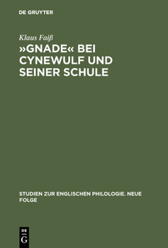 Hardcover »Gnade« Bei Cynewulf Und Seiner Schule: Semasiologisch-Onomasiologische Studien Zu Einem Semantischen Feld [German] Book