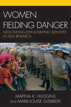 Paperback Women Fielding Danger: Negotiating Ethnographic Identities in Field Research Book