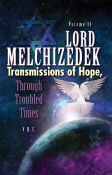 Paperback Lord Melchizedek- Transmissions of Hope - Through Troubled Times - Volume Two Book