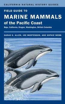 Field Guide to Marine Mammals of the Pacific Coast (California Natural History Guides, #100) - Book #100 of the California Natural History Guides