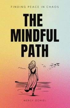 Paperback The Mindful Path: Finding Peace in Chaos Book