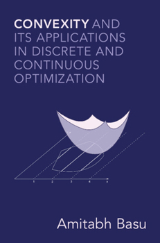 Hardcover Convexity and Its Applications in Discrete and Continuous Optimization Book