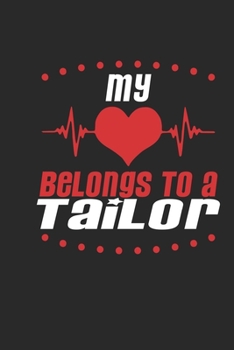 My Heart Belongs To A Tailor: Tailor Notebook | Tailor Journal | Handlettering | Logbook | 110 DOTGRID Paper Pages | 6 x 9