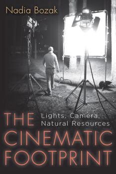 Paperback The Cinematic Footprint: Lights, Camera, Natural Resources Book