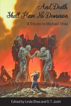 Paperback And Death Shall Have No Dominion: A Tribute to Michael Shea Book