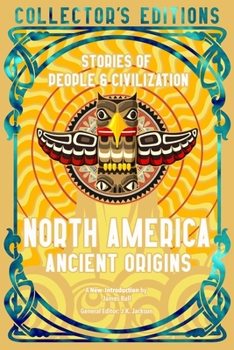 Hardcover North America Ancient Origins: Stories of People & Civilization Book