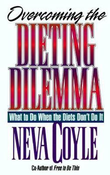 Paperback Overcoming the Dieting Dilemma: What to Do When the Diets Don't Do It Book