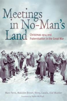Hardcover Meetings in No Man's Land: Christmas 1914 and Fraternization in the Great War Book