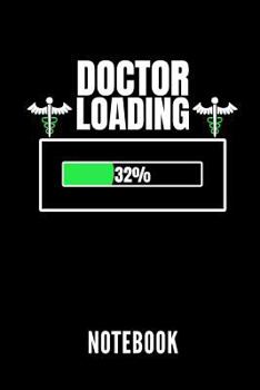 DOCTOR LOADING NOTEBOOK: Geschenkidee für Medizinstudenten | Notizbuch mit 110 linierten Seiten | Format 6x9 DIN A5 | Soft cover matt | Klick auf den Autorennamen für mehr Designs zu diesem Thema