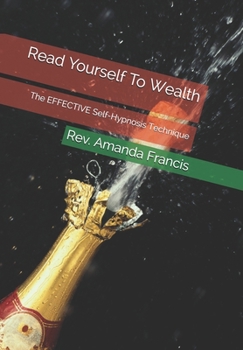 Paperback Read Yourself To Wealth: The EFFECTIVE Self-Hypnosis Technique Book