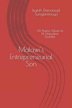Paperback Malawi's Entrepreneurial Son: 65 Poems Tribute to Dr. Napoleon Dzombe Book
