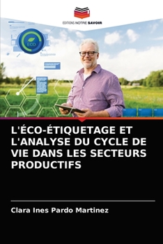 Paperback L'Éco-Étiquetage Et l'Analyse Du Cycle de Vie Dans Les Secteurs Productifs [French] Book