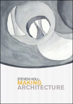 Paperback Steven Holl: Making Architecture Book