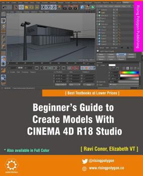 Paperback Beginner's Guide to Create Models With CINEMA 4D R18 Studio Book