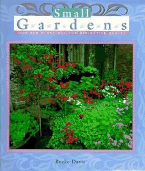 Hardcover Small Gardens: Inspired Plantings for Diminutive Spaces Book