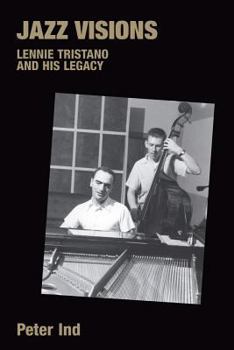 Jazz Visions: Lennie Tristano And His Legacy (Popular Music History) (Popular Music History)