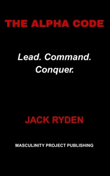 Paperback The Alpha Code: Lead. Command. Conquer. Book