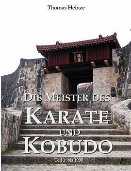 Paperback Die Meister des Karate und Kobudo: Teil 1: Vor 1900 [German] Book