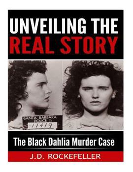 Paperback Unveiling the Real Story: The Black Dahlia Murder Case Book