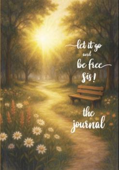 Paperback Let It Go and Be Free Sis!: The Journal Book