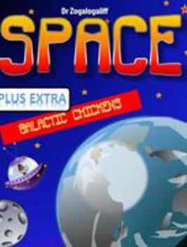 Hardcover SPACE plus Galactic Chickens: What is space and more importantly who are the Galactic Chickens? Book