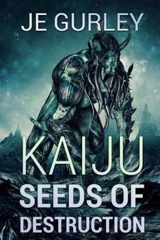 Kaiju Seeds Of Destruction - Book #3 of the Kaiju: Deadfall