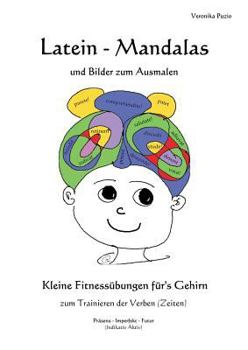 Paperback Latein - Mandalas und Bilder zum Ausmalen: Kleine Fitnessübungen für's Gehirn zum Trainieren der Verben (Zeiten) [German] Book