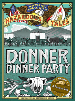 Hardcover Donner Dinner Party (Nathan Hale's Hazardous Tales #3): A Pioneer Tale Book