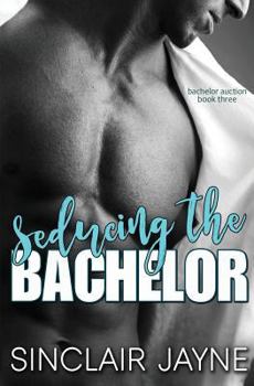Seducing the Bachelor - Book #3 of the Bachelor Auction Returns