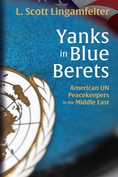 Hardcover Yanks in Blue Berets: American Un Peacekeepers in the Middle East Book