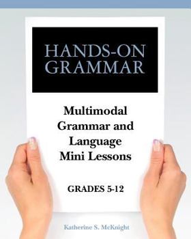 Paperback Hands on Grammar: Multimodal Grammar and Language Mini Lessons, Grades 5-12 Book