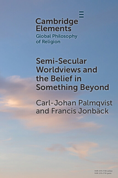 Paperback Semi-Secular Worldviews and the Belief in Something Beyond Book