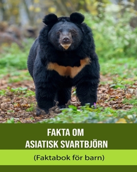 Paperback Fakta om Asiatisk svartbjörn (Faktabok för barn) [Swedish] [Large Print] Book