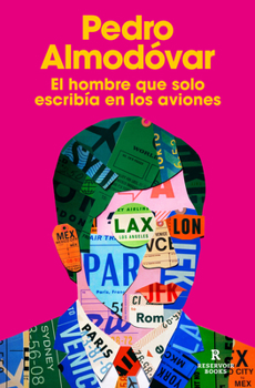 El hombre que solo escribía en los aviones / The Man Who Only Wrote on Airplanes (Spanish Edition)