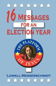 Paperback 16 Messages For An Election Year: The Platform Of Jesus Book