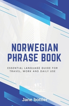 Norwegian phrase book: Essential language Guide for Travel, Work and Daily use