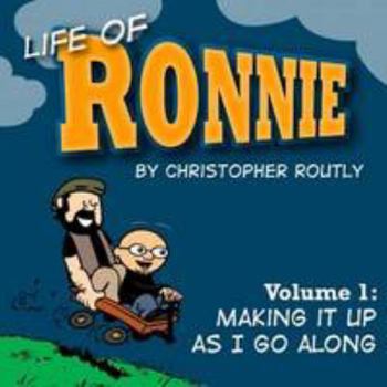 Paperback Life of Ronnie - Volume 1: Making It Up As I Go Along Book